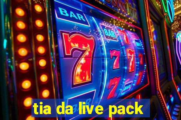 tia da live pack